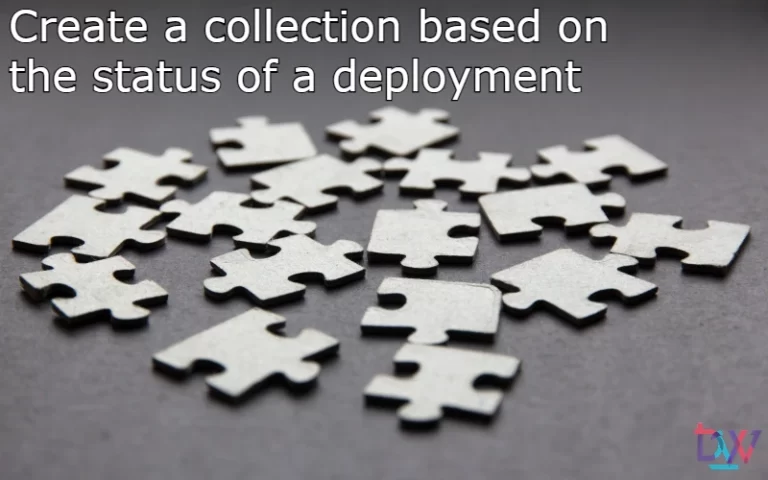 Read more about the article Create a collection based on the status of a deployment
