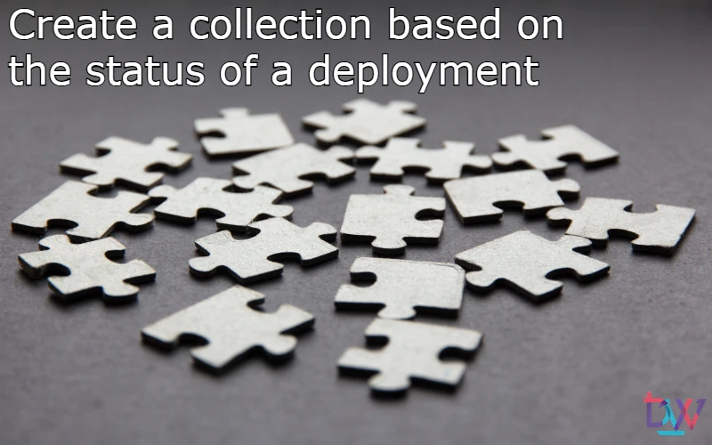 You are currently viewing Create a collection based on the status of a deployment