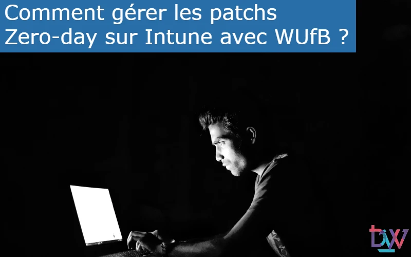 You are currently viewing Comment gérer les patchs Zero-day sur Intune avec WUfB ?