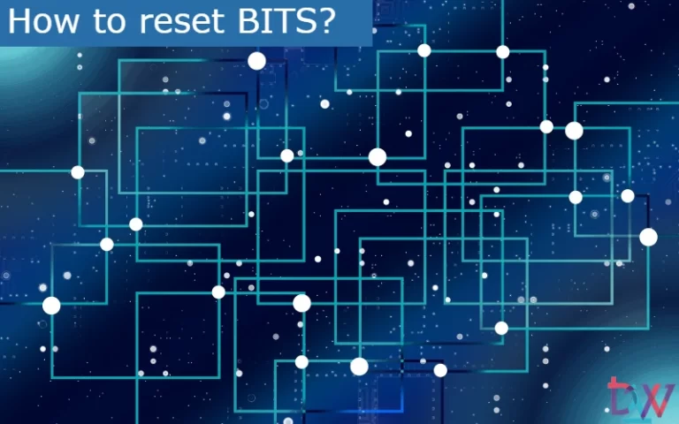Read more about the article How to reset BITS?