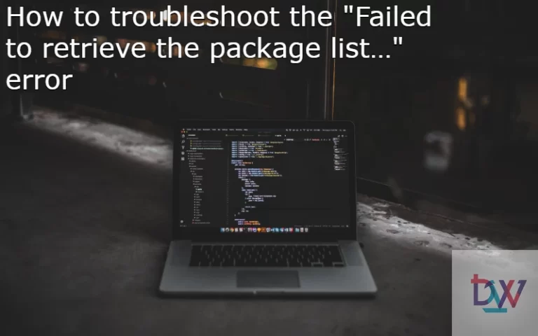 Read more about the article How to troubleshoot the “Failed to retrieve the package list…” error