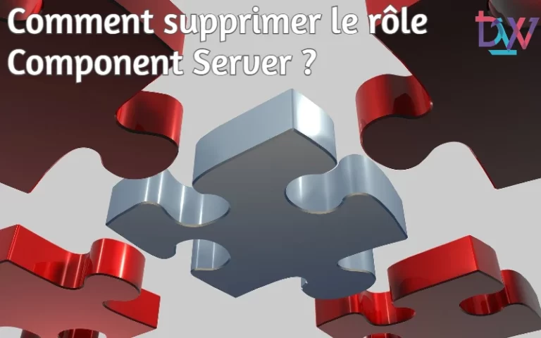 Lire la suite à propos de l’article Comment supprimer le rôle Component Server ?
