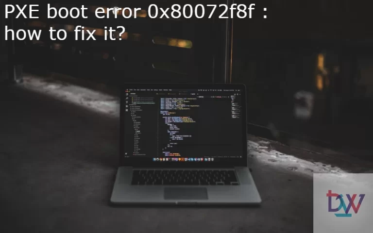 Read more about the article PXE boot error 0x80072f8f : how to fix it?