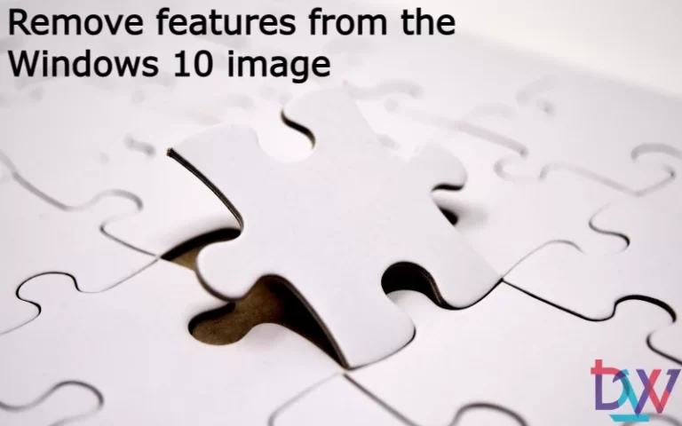 Read more about the article Remove features from the Windows 10 image