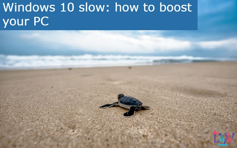 You are currently viewing Windows 10 slow: how to boost your PC